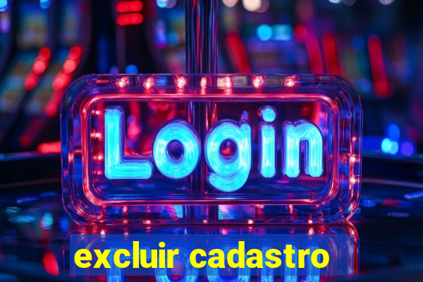 excluir cadastro - casas bahia
